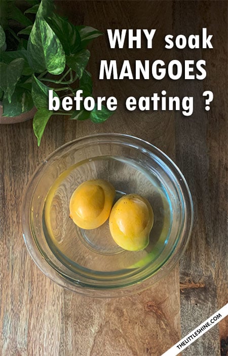 WHY SHOULD YOU SOAK MANGOES IN WATER BEFORE EATING?
